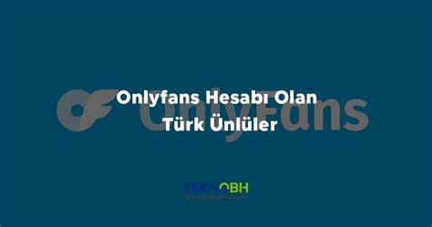 Onlyfans Hesabı Olan Türk Ünlüler (Kimler var Kimler)